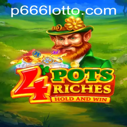 The Enchanting World of 4potsriches: Dive Into Riches With p666